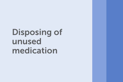 Disposing of unused medication