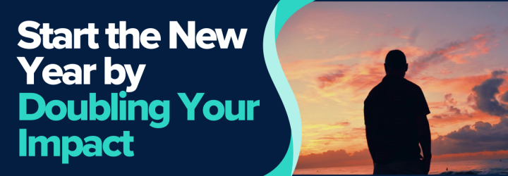 Start the New Year by Doubling Your Impact